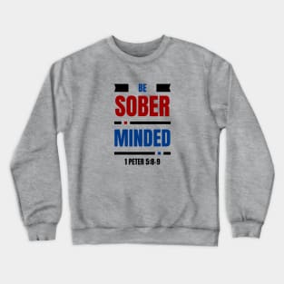 Be Sober Minded | Christian Typography Crewneck Sweatshirt